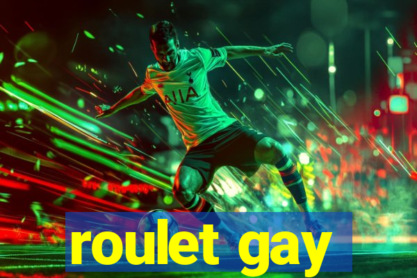 roulet gay